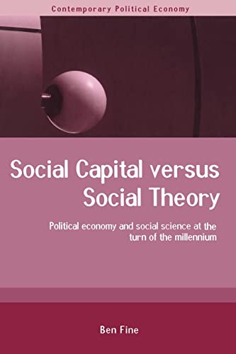 9780415241809: Social Capital Versus Social Theory: Political economy and social science at the turn of the millennium (Routledge Studies in Contemporary Political Economy)