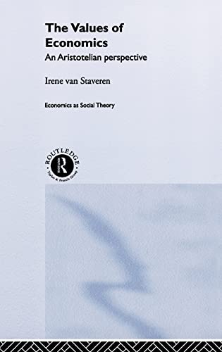 Beispielbild fr The Values of Economics: An Aristotelian Perspective (Economics as Social Theory) zum Verkauf von Atticus Books