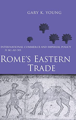 Stock image for Rome's Eastern Trade: International Commerce and Imperial Policy 31 BC - AD 305 for sale by Blackwell's