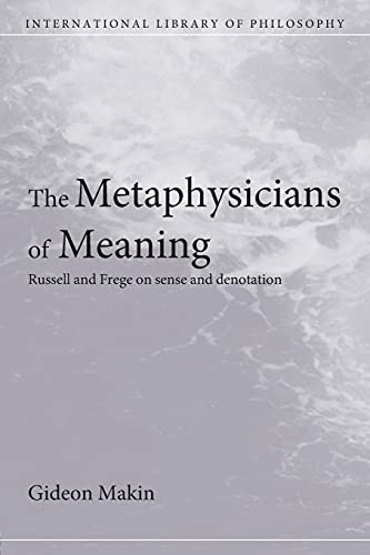 Stock image for Metaphysicians of Meaning: Frege and Russell on Sense and Denotation for sale by Blackwell's