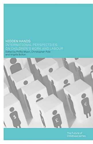 Stock image for Hidden Hands: International Perspectives on Children's Work and Labour (The Future of Childhood Series) for sale by Phatpocket Limited