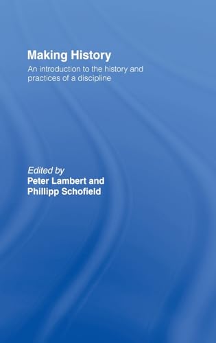 Imagen de archivo de Making History: An Introduction to the History and Practices of a Discipline: An Introduction to the Practices of History a la venta por Chiron Media