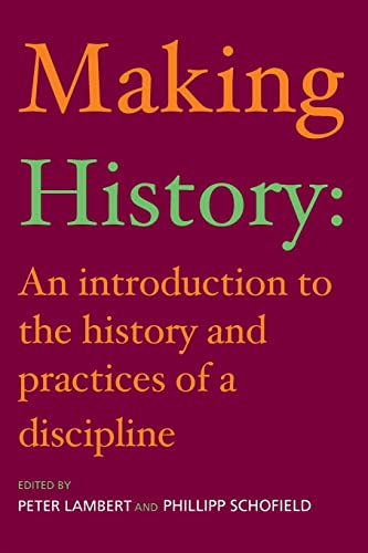 Beispielbild fr Making History : An Introduction to the History and Practices of a Discipline zum Verkauf von Better World Books