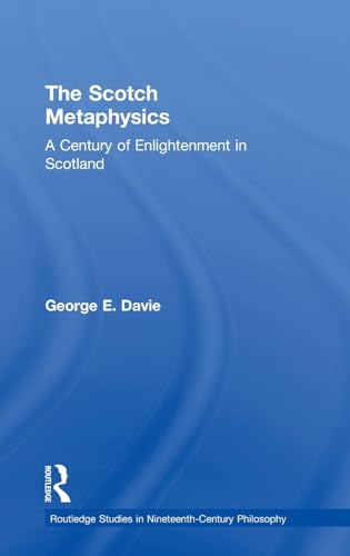 Imagen de archivo de The Scotch Metaphysics: A Century of Enlightenment in Scotland a la venta por THE SAINT BOOKSTORE