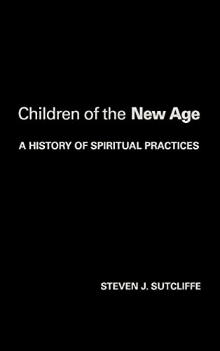 9780415242981: Children of the New Age: A History of Spiritual Practices