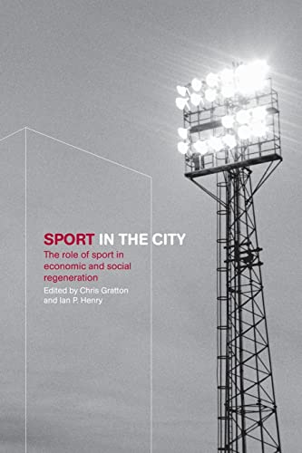 Imagen de archivo de Sport in the City: The Role of Sport in Economic and Social Regeneration a la venta por WorldofBooks