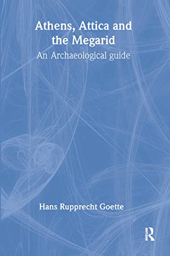 Athens, Attica and the Megarid: An Archaeological Guide. - Hans, Rupprecht Goette
