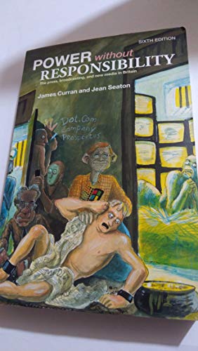 9780415243902: Power Without Responsibility: Press, Broadcasting and the Internet in Britain