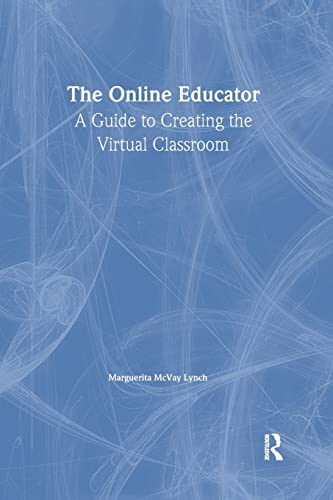 Stock image for The Online Educator: A Guide to Creating the Virtual Classroom for sale by Blackwell's