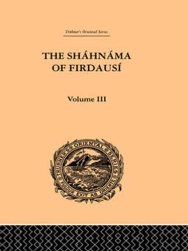 Imagen de archivo de The Shahnama of Firdausi: Volume III: Vol III (Trubner's Oriental) a la venta por Chiron Media