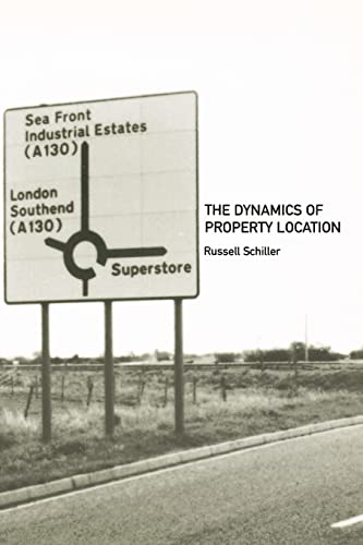 9780415246460: The Dynamics of Property Location: Value and the Factors which Drive the Location of Shops, Offices and Other Land Uses