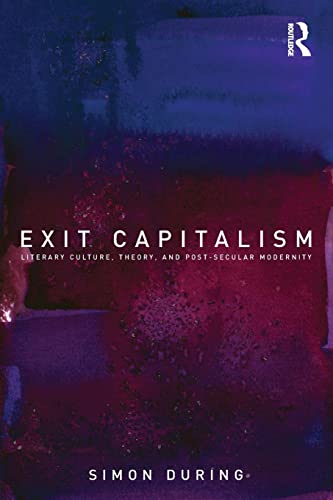 Stock image for Exit Capitalism: Literary Culture, Theory and Post-Secular Modernity for sale by Chiron Media