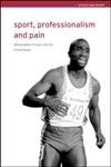 Beispielbild fr Sport, Professionalism and Pain : Ethnographies of Injury and Risk zum Verkauf von Better World Books