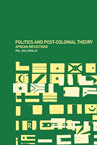 Politics and Post-Colonial Theory: African Inflections - Ahluwalia, Pal