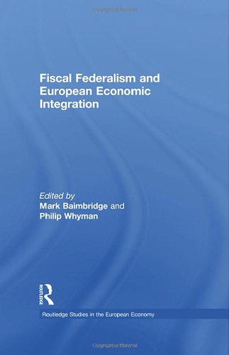 Beispielbild fr Fiscal Federalism and European Economic Integration (Routledge Studies in the European Economy) zum Verkauf von Chiron Media