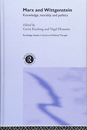 Marx and Wittgenstein: Knowledge, Morality and Politics - Kitching, Gavin (Editor)/ Pleasants, Nigel (Editor)/ Kitching, G. N. (Editor)