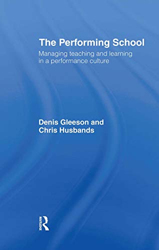 Beispielbild fr The Performing School: Managing teaching and learning in a performance culture zum Verkauf von WorldofBooks