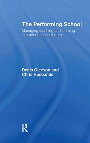 Imagen de archivo de The Performing School: Managing teaching and learning in a performance culture a la venta por WorldofBooks