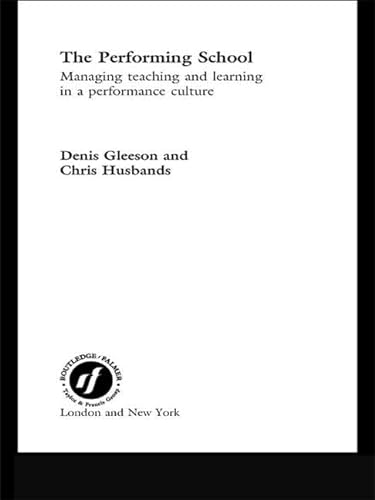 9780415247801: The Performing School: Managing teaching and learning in a performance culture