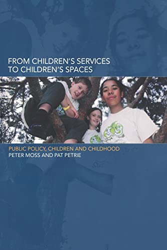 Imagen de archivo de From Children's Services to Children's Spaces: Public Policy, Children and Childhood a la venta por ThriftBooks-Atlanta