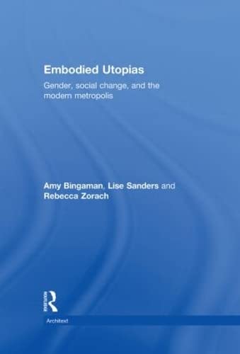 Imagen de archivo de Embodied Utopias: Gender, Social Change and the Modern Metropolis (Architext) a la venta por Chiron Media