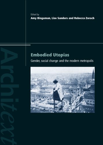 Beispielbild fr Embodied Utopias: Gender, Social Change and the Modern Metropolis zum Verkauf von Thomas Emig