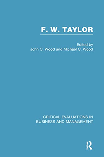 Beispielbild fr F. W. Taylor: Critical Evaluations in Business and Management: Pioneers of Business and Management Studies: 3 vol set zum Verkauf von Chiron Media