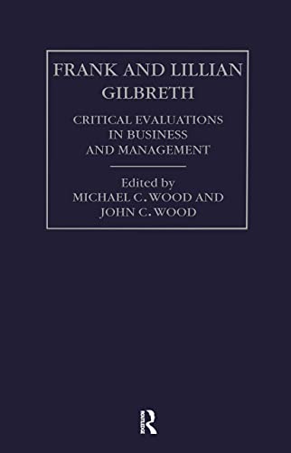 9780415248280: Frank and Lilian Gilbreth: Critical Evaluations in Business and Management