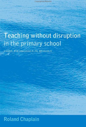 Stock image for Teaching Without Disruption in the Primary School : A Model for Managing Pupil Behaviour for sale by Better World Books Ltd