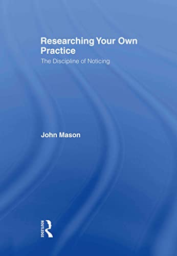 9780415248617: Researching Your Own Practice: The Discipline of Noticing