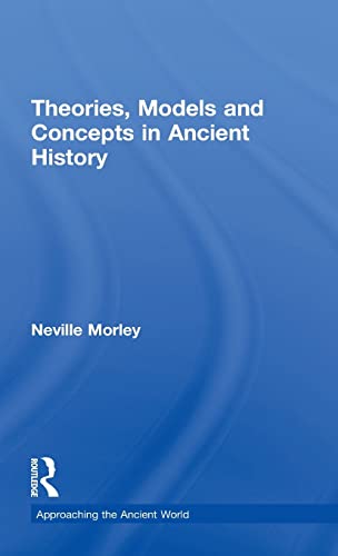 Imagen de archivo de Theories, Models and Concepts in Ancient History (Approaching the Ancient World) a la venta por Chiron Media
