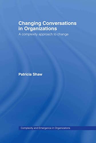 Stock image for Changing Conversations in Organizations: A Complexity Approach to Change (Complexity and Emergence in Organizations) for sale by Chiron Media