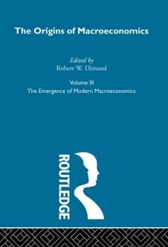 Imagen de archivo de Origins of Macroeconomics: Volume Three: Vol 3 (Routledge Library of 20th-century Economics) a la venta por Chiron Media