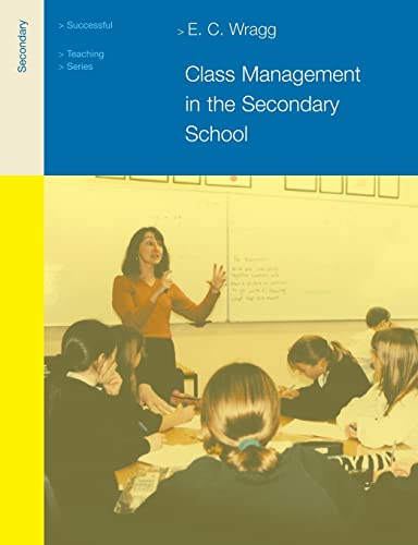 Class Management in the Secondary School (Successful Teaching Series) (9780415249546) by Wragg, E. C.