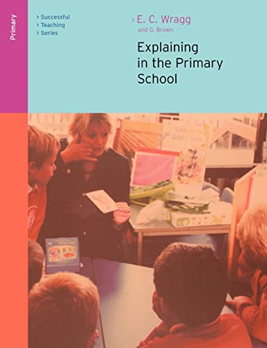 Imagen de archivo de Explaining in the Primary School (Successful Teaching Series) a la venta por WorldofBooks