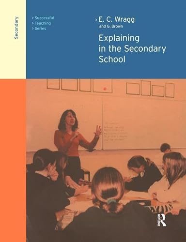 Stock image for Explaining in the Secondary School (Successful Teaching Series) for sale by Reuseabook