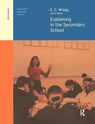 Explaining in the Secondary School (Successful Teaching Series) (9780415249560) by Brown, Dr George A