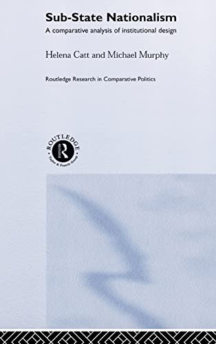 Imagen de archivo de Sub-State Nationalism: A Comparative Analysis of Institutional Design (Routledge Research in Comparative Politics) a la venta por Chiron Media