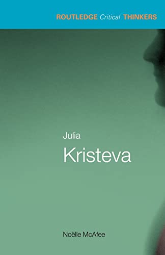 Julia Kristeva (Routledge Critical Thinkers) (9780415250092) by McAfee, Noelle