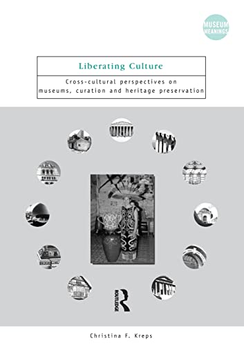 Beispielbild fr Liberating Culture: Cross-Cultural Perspectives on Museums, Curation and Heritage Preservation (Museum Meanings) zum Verkauf von WorldofBooks