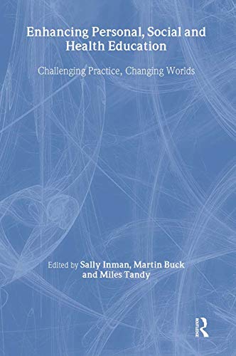 Imagen de archivo de Enhancing Personal, Social and Health Education : Challenging Practice, Changing Worlds a la venta por Better World Books Ltd