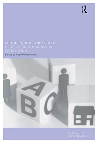 Beispielbild fr Children, Home and School: Regulation, Autonomy or Connection? zum Verkauf von Blackwell's