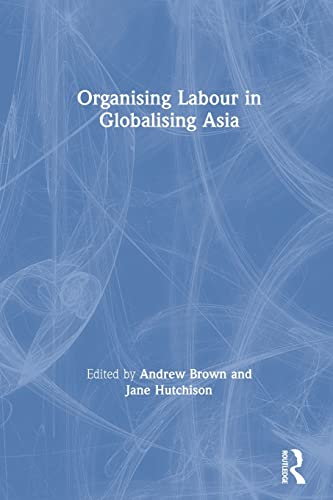 Stock image for Organising Labour in Globalising Asia for sale by Anybook.com