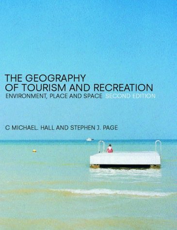 9780415250818: The Geography of Tourism and Recreation: Environment, Place and Space