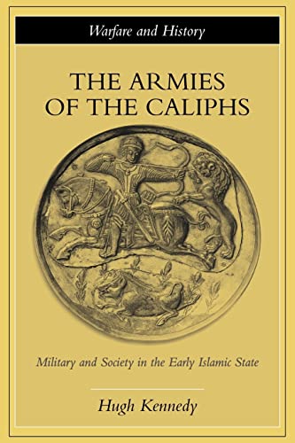 Beispielbild fr The Armies of the Caliphs : Military and Society in the Early Islamic State zum Verkauf von Better World Books