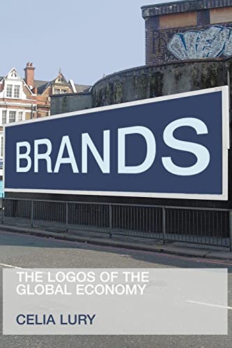 Imagen de archivo de Brands: The Logos of the Global Economy (International Library of Sociology) a la venta por WorldofBooks