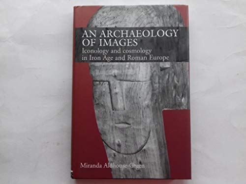 Imagen de archivo de An Archaeology of Images: Iconology and Cosmology in Iron Age and Roman Europe a la venta por Chiron Media