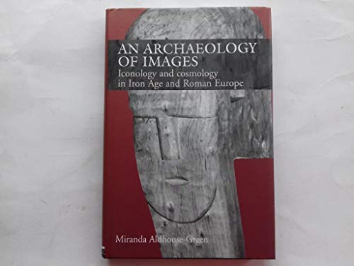Stock image for An Archaeology of Images: Iconology and Cosmology in Iron Age and Roman Europe for sale by Chiron Media
