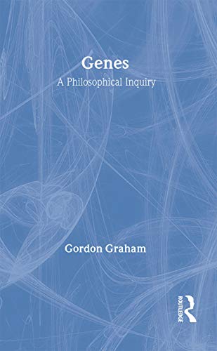 Genes: A Philosophical Inquiry - Graham, Gordon