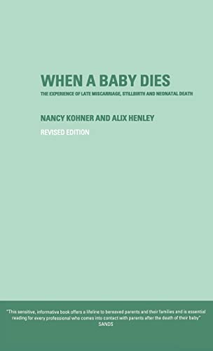 Stock image for When A Baby Dies: The Experience of Late Miscarriage, Stillbirth and Neonatal Death for sale by Chiron Media
